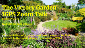 Zoom Talk: The Victory Garden - Dave Victory. The evolution of a garden and how it came to be opened to public in the the summer of 2023 @ Zoom Talk